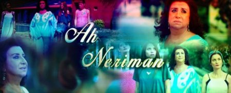 Турецкий сериал: Ах Нериман / Ah Neriman (2014)